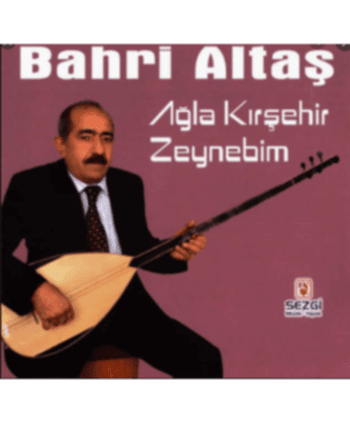 Bahri Altaş-Ağla Kırşehir /...