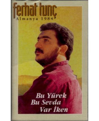 Ferhat Tunç - Bu Yürek Bu...